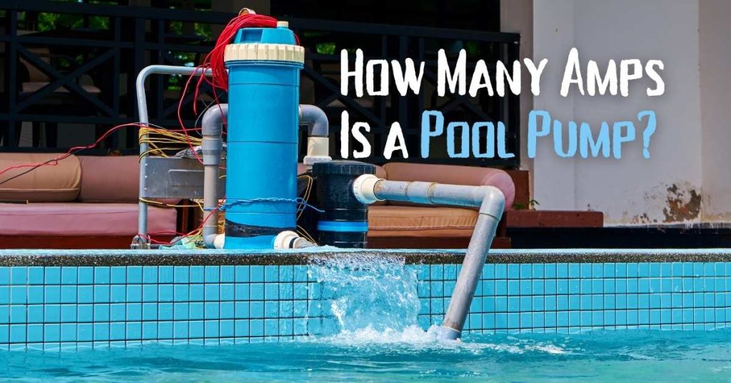 How Many Amps Is a Pool Pump
